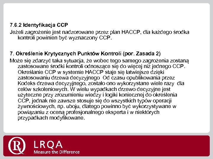 7. 6. 2 Identyfikacja CCP Jeżeli zagrożenie jest nadzorowane przez plan HACCP, dla każdego