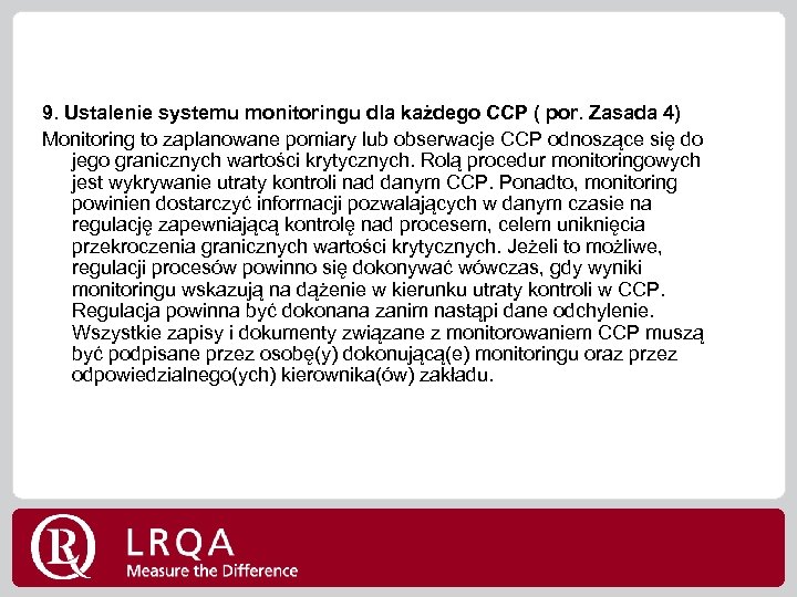 9. Ustalenie systemu monitoringu dla każdego CCP ( por. Zasada 4) Monitoring to zaplanowane