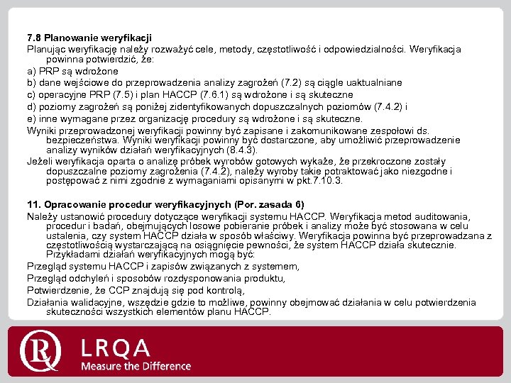 7. 8 Planowanie weryfikacji Planując weryfikację należy rozważyć cele, metody, częstotliwość i odpowiedzialności. Weryfikacja