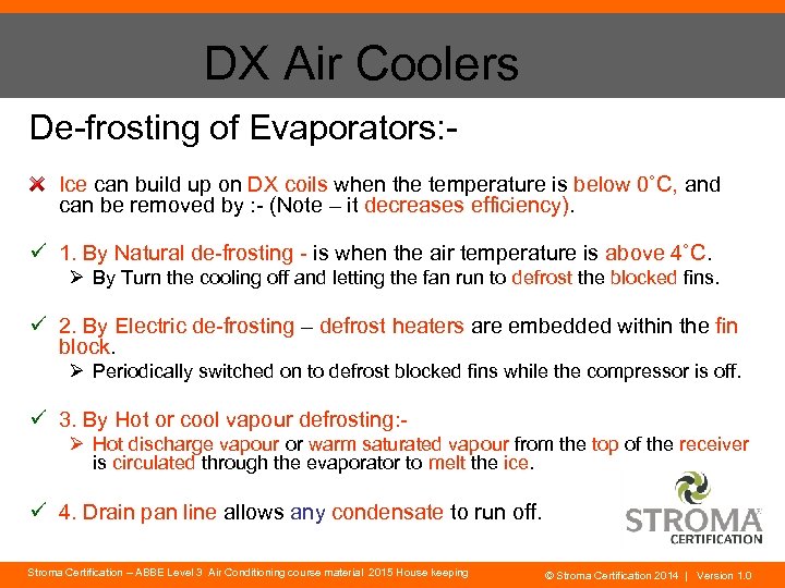 DX Air Coolers De-frosting of Evaporators: Ice can build up on DX coils when