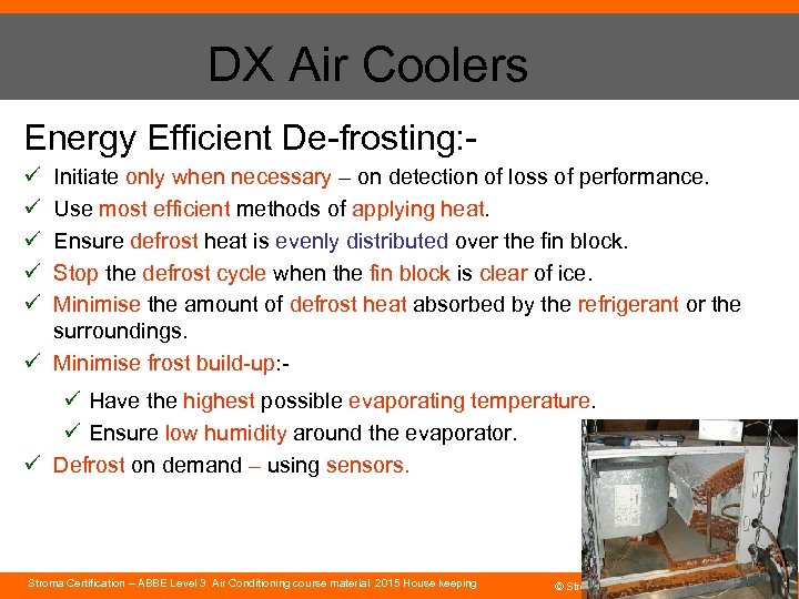 DX Air Coolers Energy Efficient De-frosting: ü ü ü Initiate only when necessary –