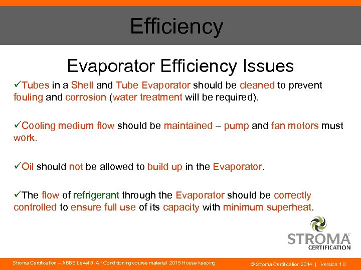 Efficiency Evaporator Efficiency Issues üTubes in a Shell and Tube Evaporator should be cleaned