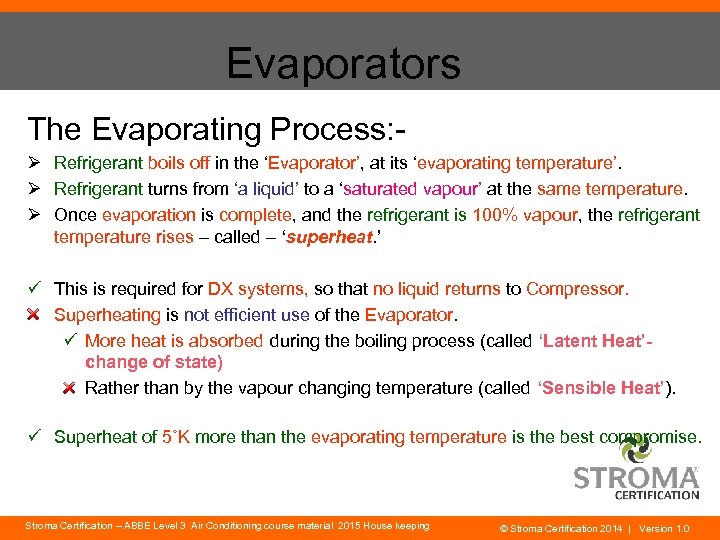 Evaporators The Evaporating Process: Ø Refrigerant boils off in the ‘Evaporator’, at its ‘evaporating
