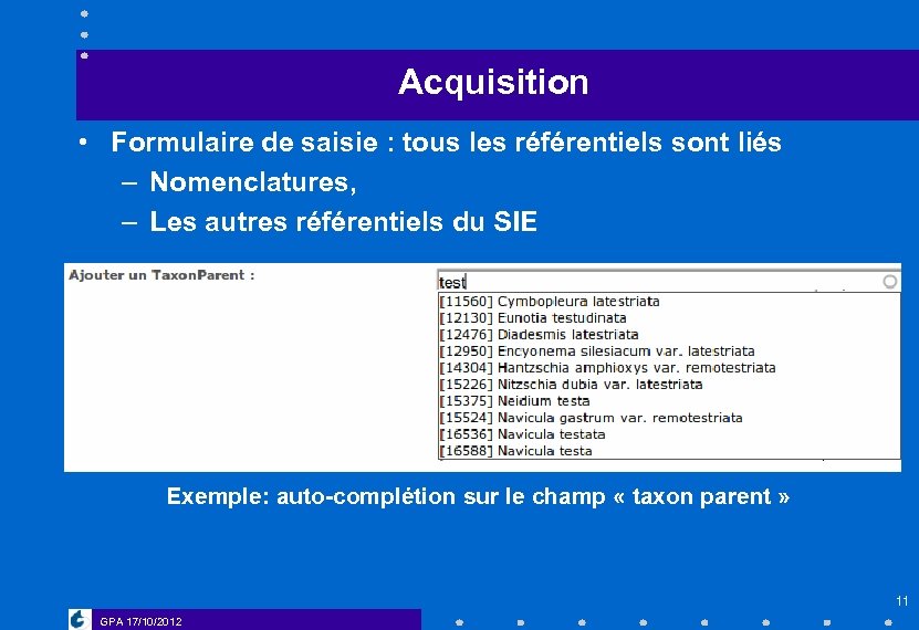 Acquisition • Formulaire de saisie : tous les référentiels sont liés – Nomenclatures, –
