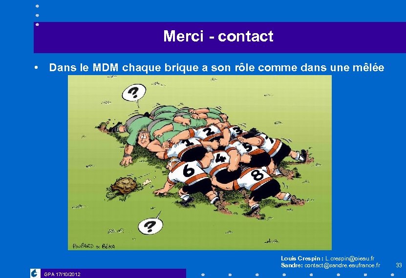 Merci - contact • Dans le MDM chaque brique a son rôle comme dans