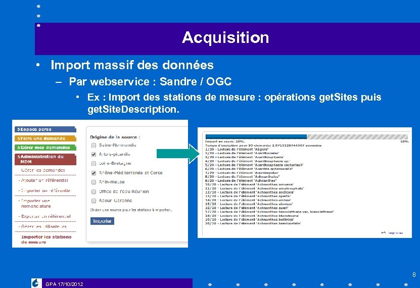 Acquisition • Import massif des données – Par webservice : Sandre / OGC •