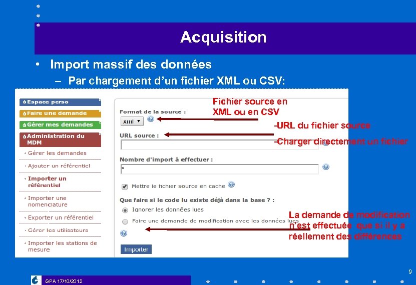 Acquisition • Import massif des données – Par chargement d’un fichier XML ou CSV: