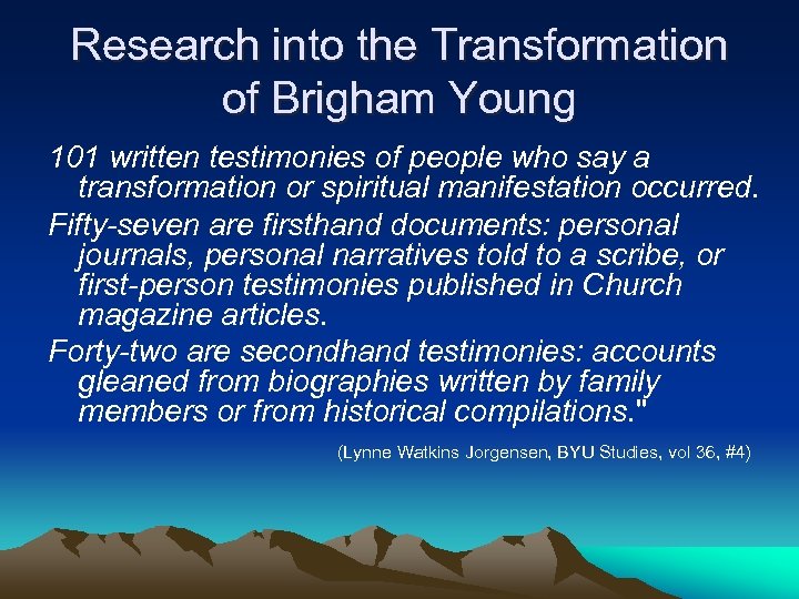 Research into the Transformation of Brigham Young 101 written testimonies of people who say