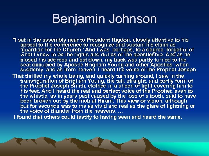 Benjamin Johnson "I sat in the assembly near to President Rigdon, closely attentive to