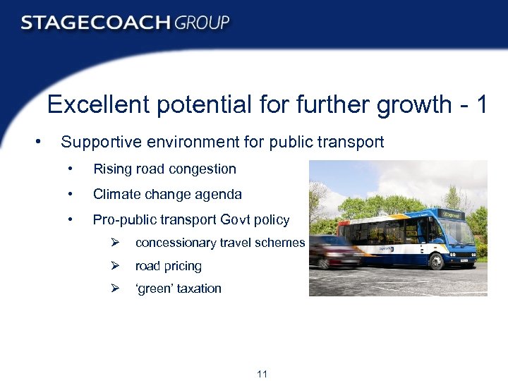 Excellent potential for further growth - 1 • Supportive environment for public transport •