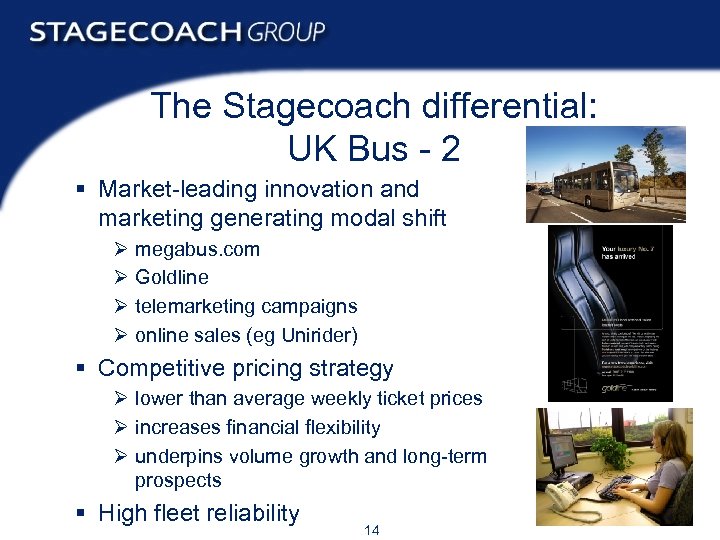 The Stagecoach differential: UK Bus - 2 § Market-leading innovation and marketing generating modal