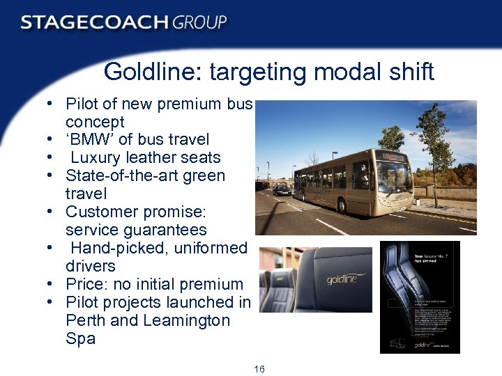 Goldline: targeting modal shift • Pilot of new premium bus concept • ‘BMW’ of