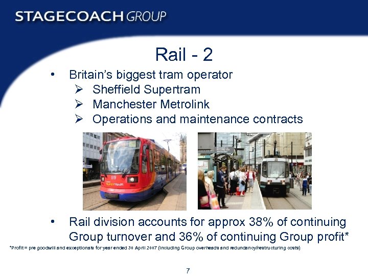 Rail - 2 • Britain’s biggest tram operator Ø Sheffield Supertram Ø Manchester Metrolink