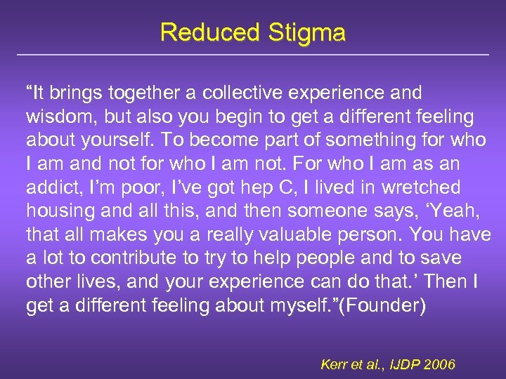 Reduced Stigma “It brings together a collective experience and wisdom, but also you begin