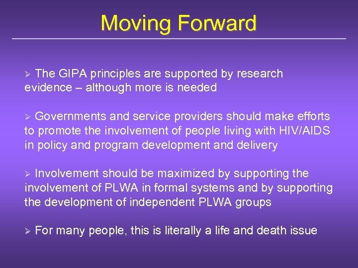 Moving Forward The GIPA principles are supported by research evidence – although more is