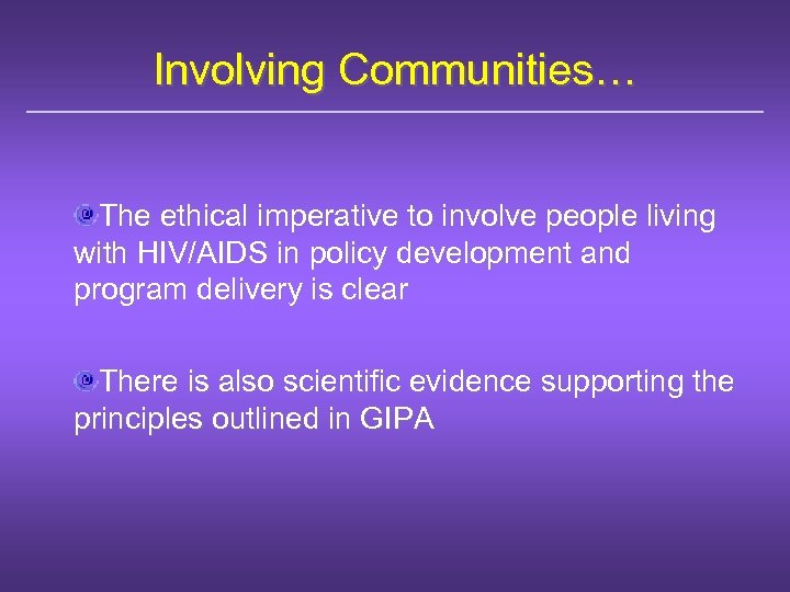 Involving Communities… The ethical imperative to involve people living with HIV/AIDS in policy development