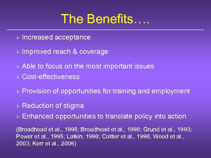 The Benefits…. Ø Increased acceptance Ø Improved reach & coverage Able to focus on