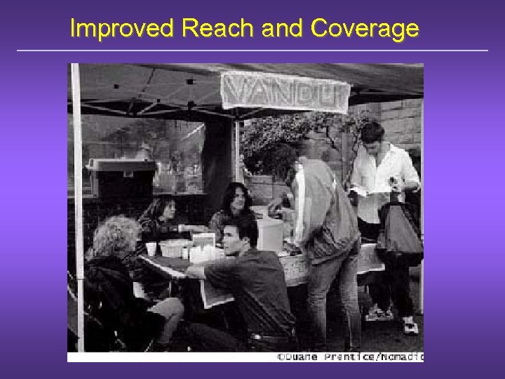 Improved Reach and Coverage 