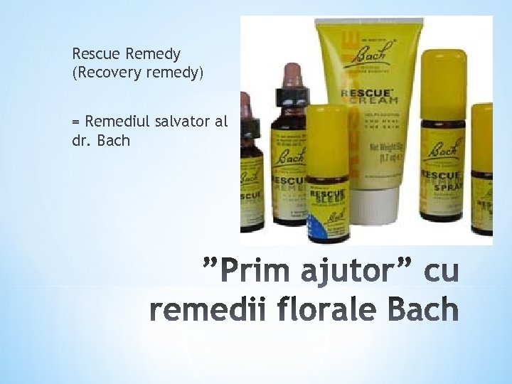 Rescue Remedy (Recovery remedy) = Remediul salvator al dr. Bach 