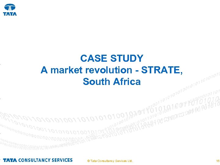 CASE STUDY A market revolution - STRATE, South Africa © Tata Consultancy Services Ltd.