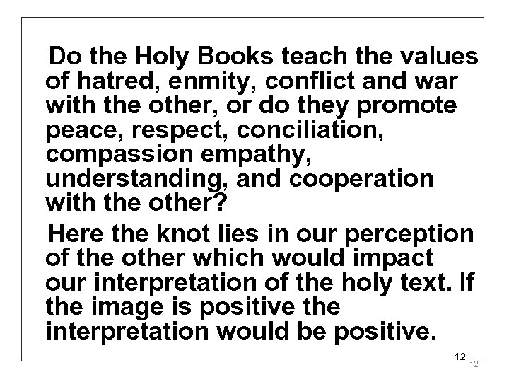 Do the Holy Books teach the values of hatred, enmity, conflict and war with