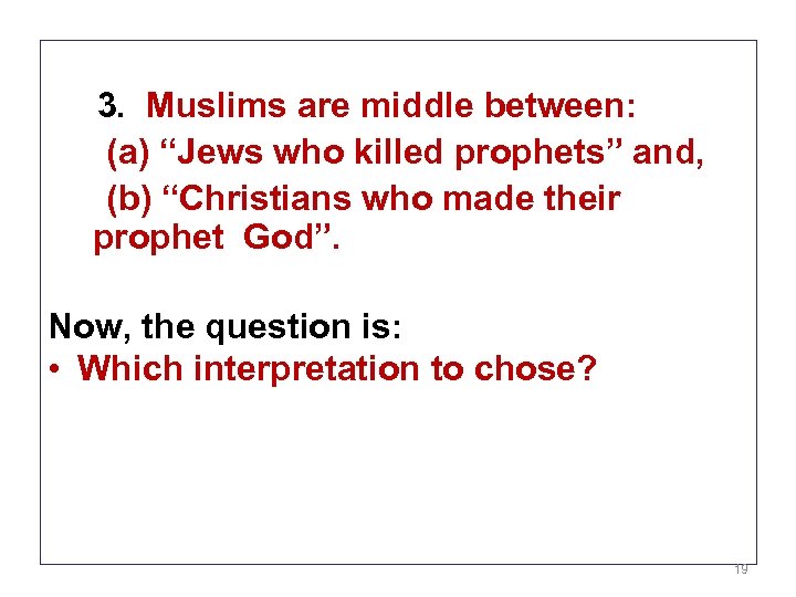 3. Muslims are middle between: (a) “Jews who killed prophets” and, (b) “Christians who