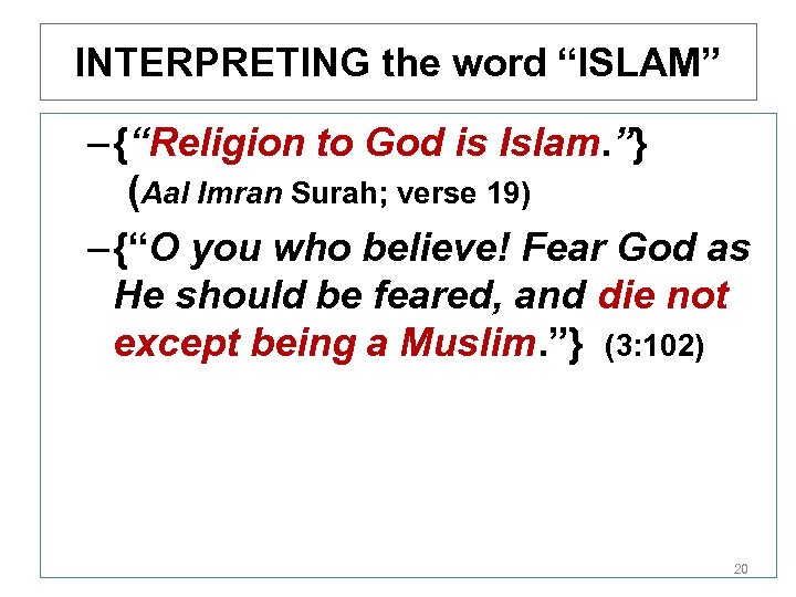 INTERPRETING the word “ISLAM” – {“Religion to God is Islam. ”} (Aal Imran Surah;