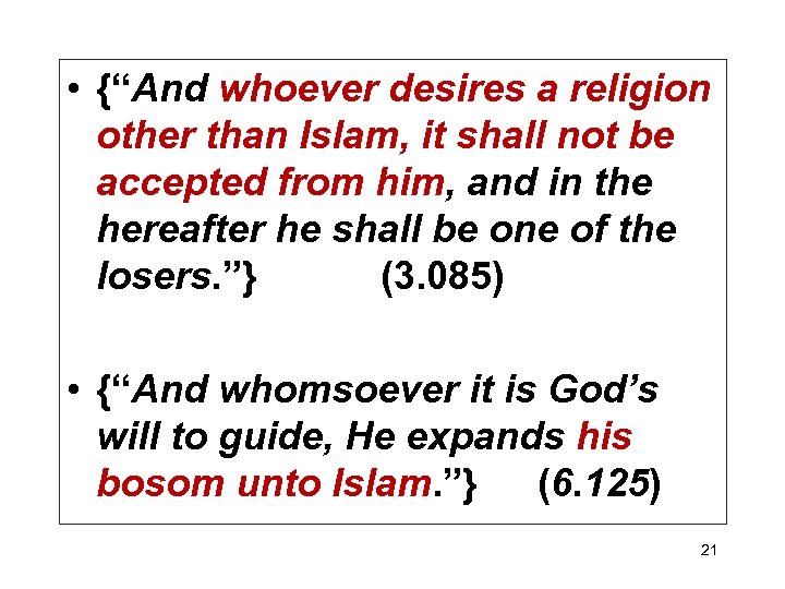  • {“And whoever desires a religion other than Islam, it shall not be