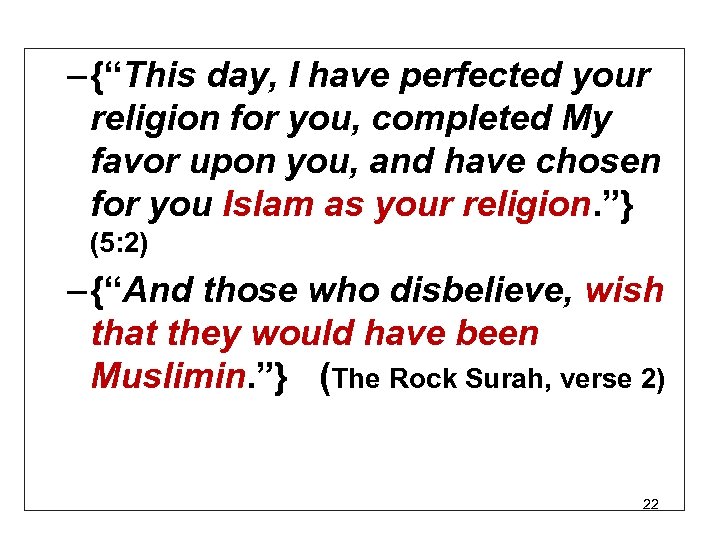 – {“This day, I have perfected your religion for you, completed My favor upon