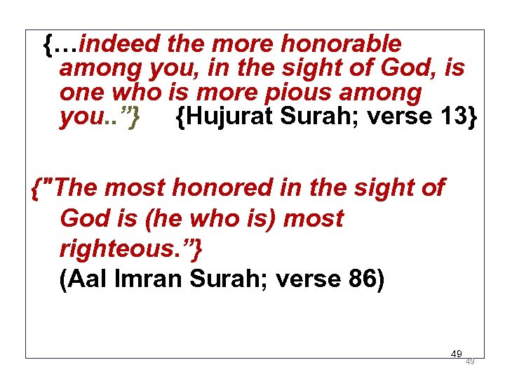 {…indeed the more honorable among you, in the sight of God, is one who