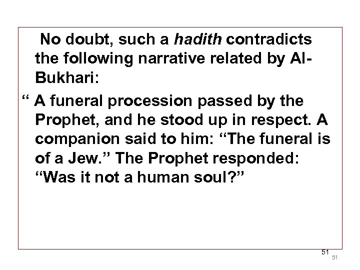 No doubt, such a hadith contradicts the following narrative related by Al. Bukhari: “