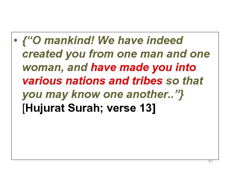  • {“O mankind! We have indeed created you from one man and one
