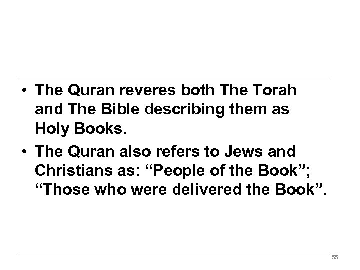  • The Quran reveres both The Torah and The Bible describing them as