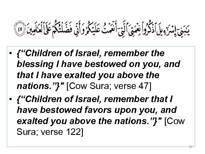 • {“Children of Israel, remember the blessing I have bestowed on you, and