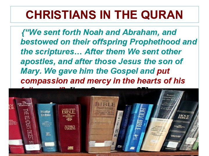 CHRISTIANS IN THE QURAN {“We sent forth Noah and Abraham, and bestowed on their