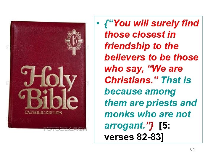  • {“You will surely find those closest in friendship to the believers to