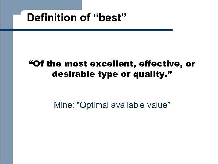 Definition of “best” “Of the most excellent, effective, or desirable type or quality. ”