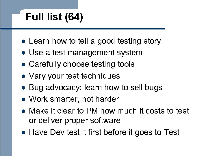 Full list (64) l l l l Learn how to tell a good testing