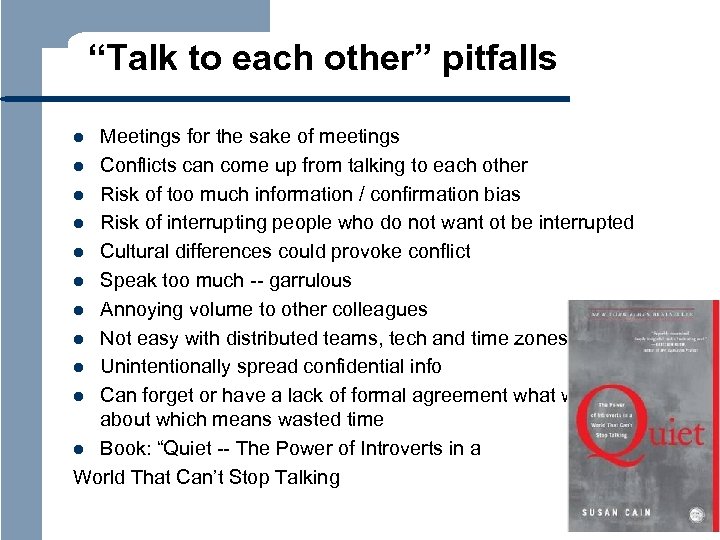 “Talk to each other” pitfalls Meetings for the sake of meetings l Conflicts can