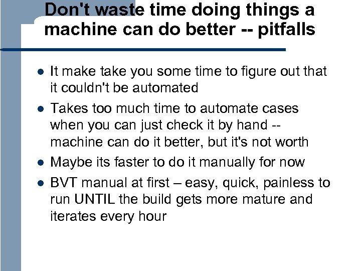 Don't waste time doing things a machine can do better -- pitfalls l l