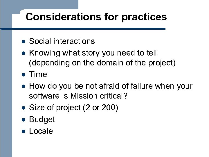 Considerations for practices l l l l Social interactions Knowing what story you need