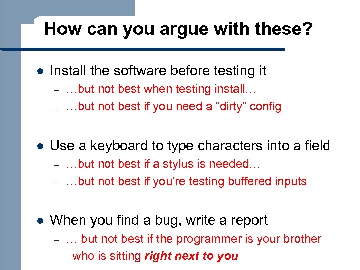 How can you argue with these? l Install the software before testing it –