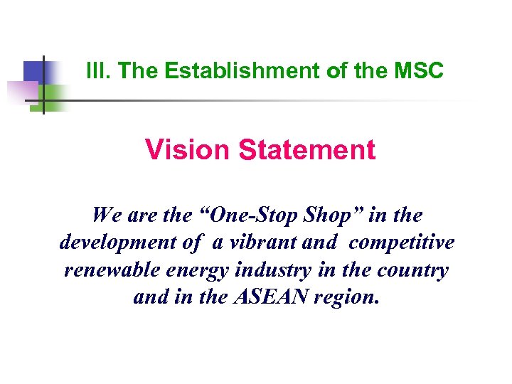 lll. The Establishment of the MSC Vision Statement We are the “One-Stop Shop” in