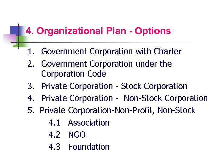 4. Organizational Plan - Options 1. Government Corporation with Charter 2. Government Corporation under
