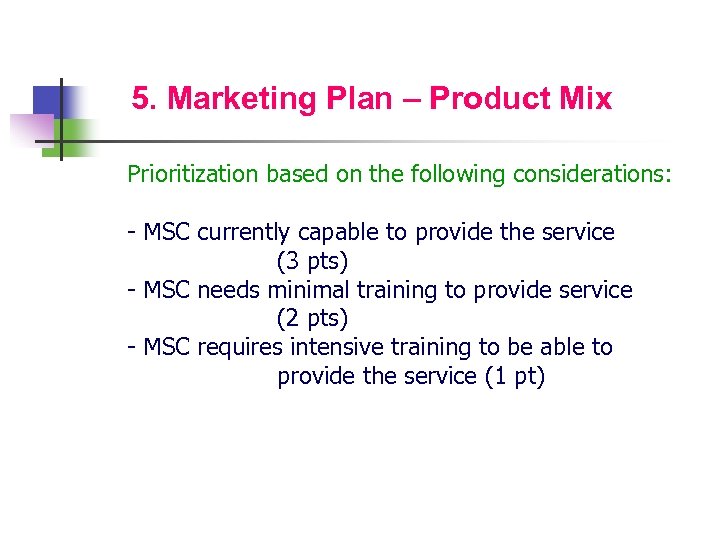 5. Marketing Plan – Product Mix Prioritization based on the following considerations: - MSC