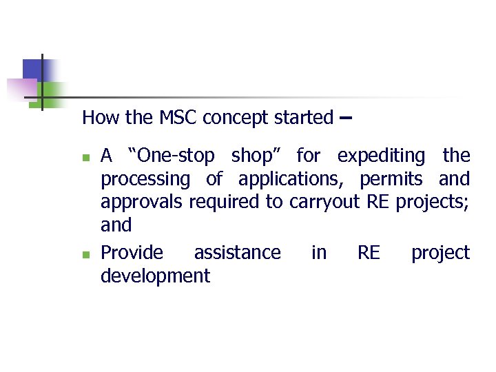 How the MSC concept started – n n A “One-stop shop” for expediting the