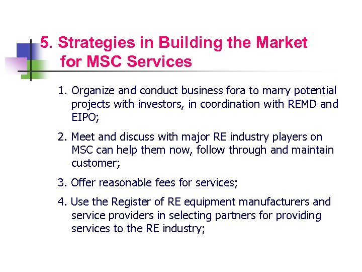 5. Strategies in Building the Market for MSC Services 1. Organize and conduct business