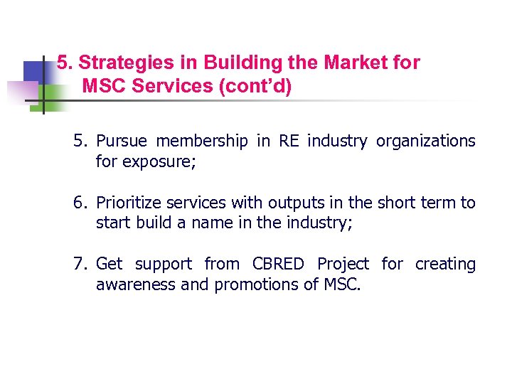 5. Strategies in Building the Market for MSC Services (cont’d) 5. Pursue membership in