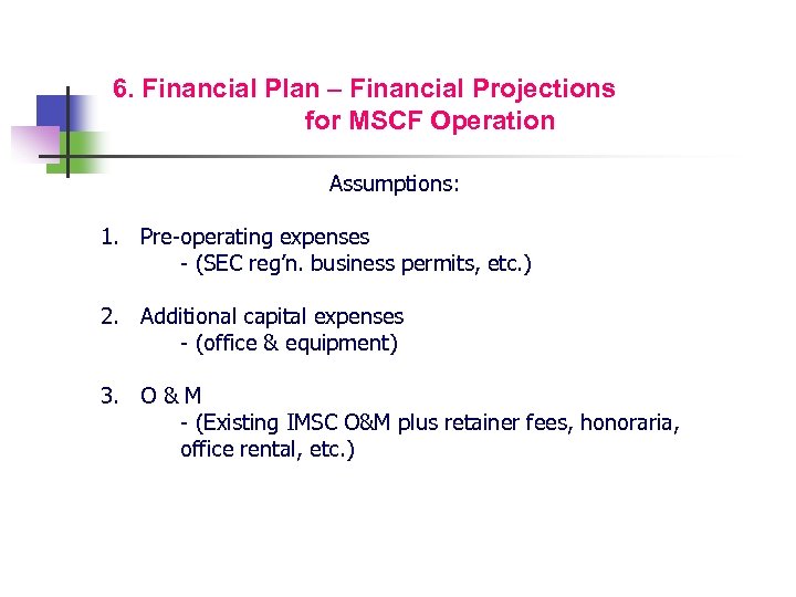 6. Financial Plan – Financial Projections for MSCF Operation Assumptions: 1. Pre-operating expenses -