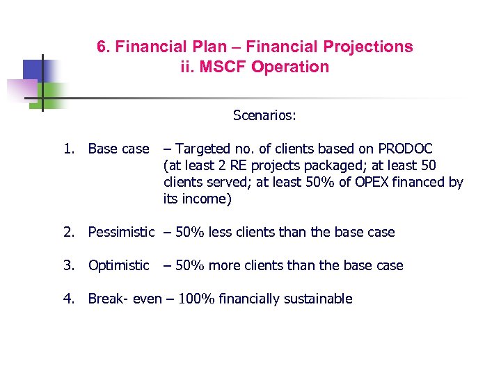 6. Financial Plan – Financial Projections ii. MSCF Operation Scenarios: 1. Base case –